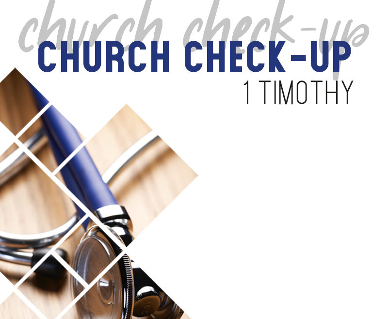 Sermons - Church Check-Up 1 Timothy sermon series